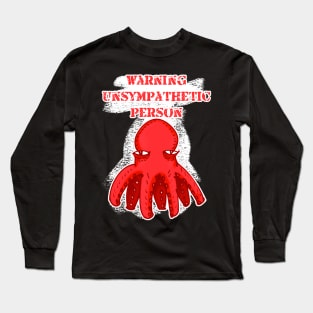 warning unsympathetic person octopus cartoon Long Sleeve T-Shirt
